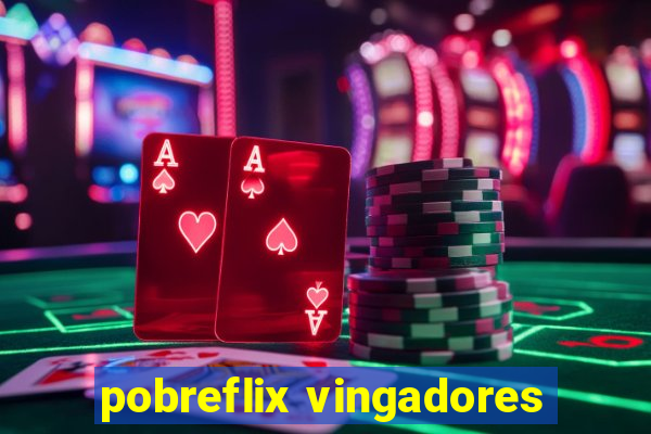 pobreflix vingadores